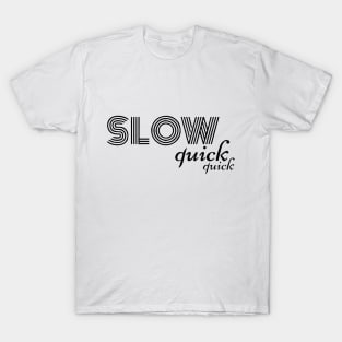 Slow quick quick T-Shirt